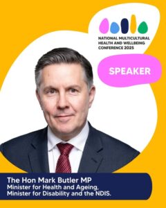 Minister Mark Butler to address 2025 National Multicultural Health and Wellbeing Conference Minister Mark Butler to address 2025 National Multicultural Health and Wellbeing Conference